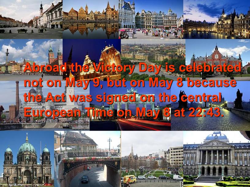 Abroad the Victory Day is celebrated not on