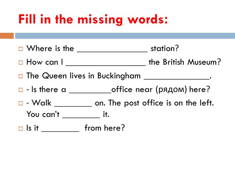 Fill in the missing words: Where is the _______________ station?