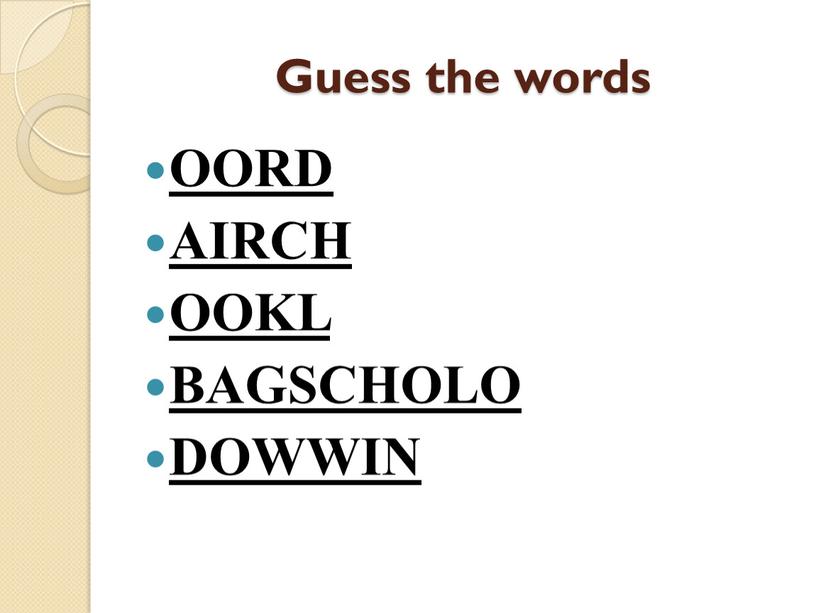Guess the words OORD AIRCH OOKL