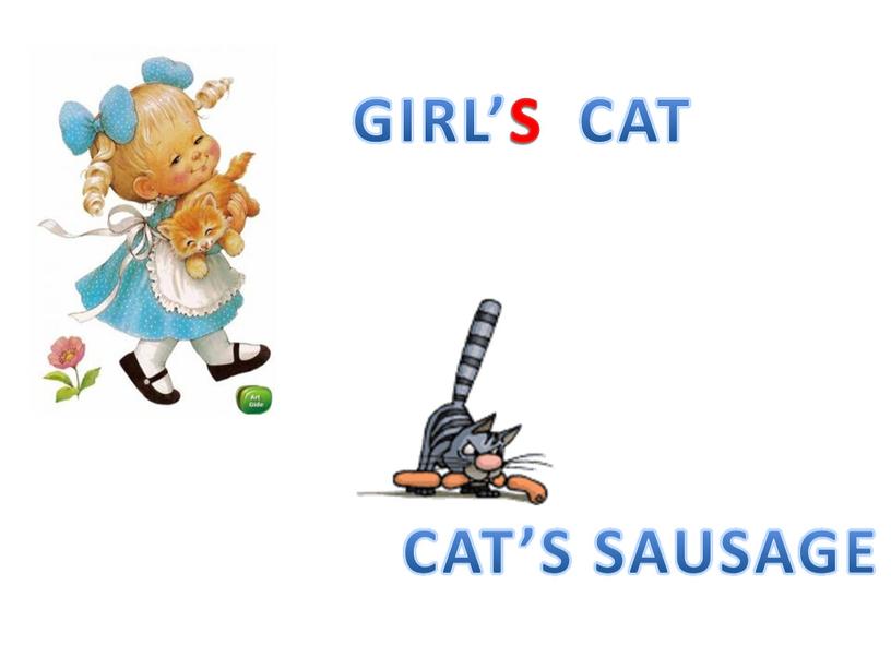 GIRL’S CAT CAT’S SAUSAGE