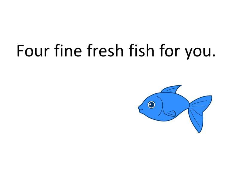 Four fine fresh fish for you.