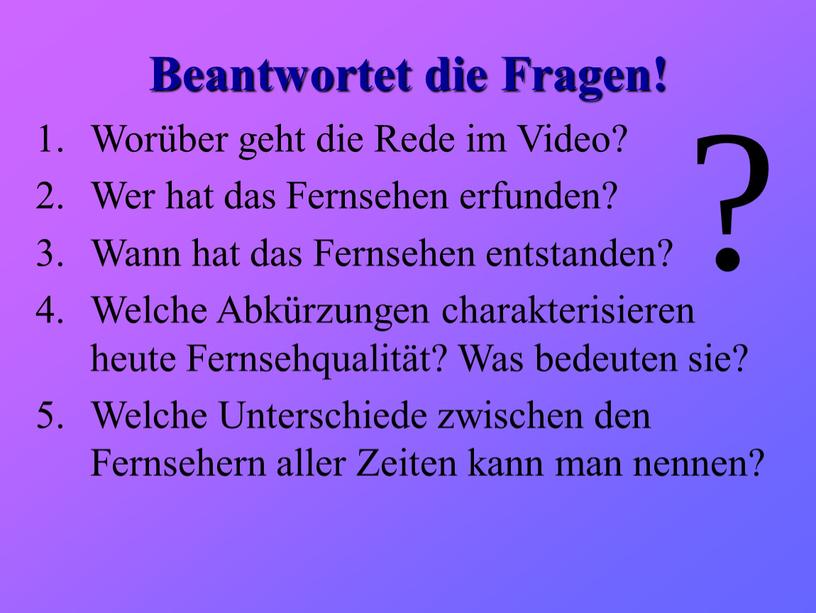 Beantwortet die Fragen! Worüber geht die