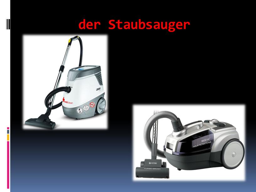 der Staubsauger