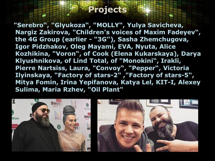 Projects "Serebro“, "Glyukoza“, "MOLLY“,