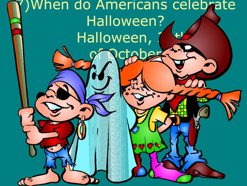 When do Americans celebrate Halloween?