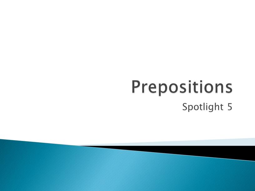 Prepositions Spotlight 5