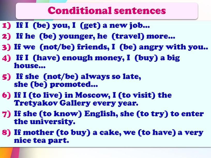 Conditional sentences If I (be) you,