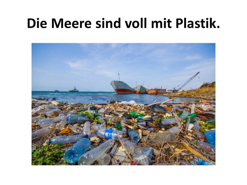 Die Meere sind voll mit Plastik