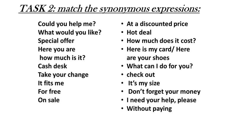 TASK 2: match the synonymous expressions: