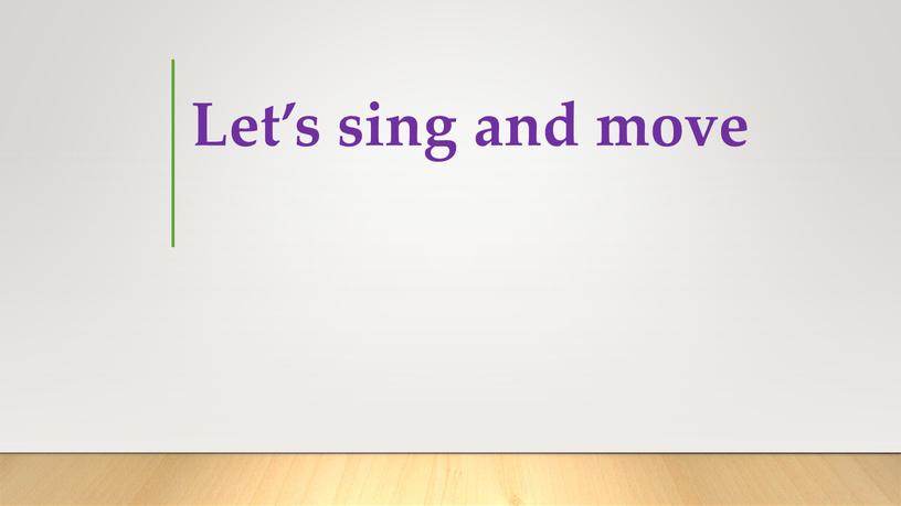 Let’s sing and move