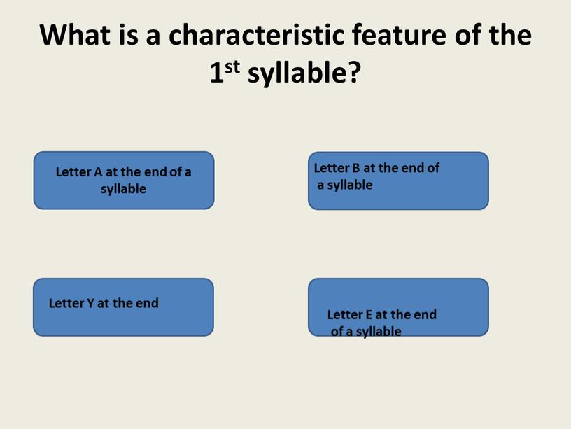 What is a characteristic feature of the 1st syllable?
