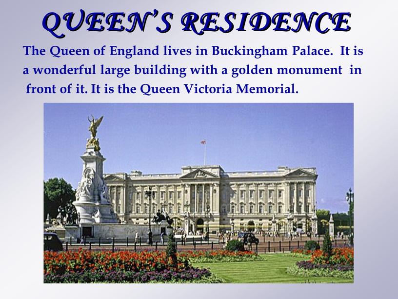 QUEEN’S RESIDENCE The Queen of