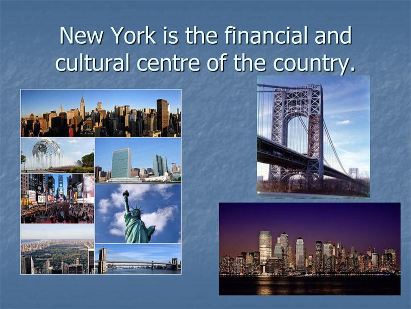 New York is the financial and cultural centre of the country