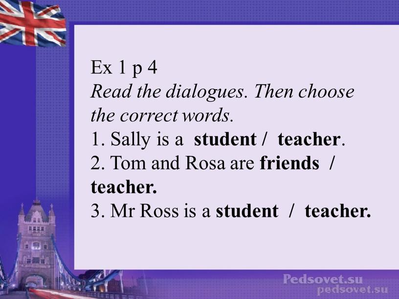 Ex 1 p 4 Read the dialogues. Then choose the correct words