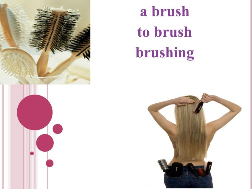 a brush to brush brushing