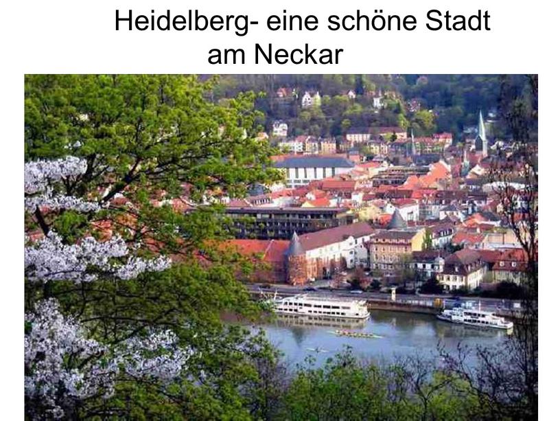 Heidelberg- eine schöne Stadt am