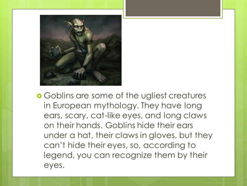 Goblins are some of the ugliest creatures in