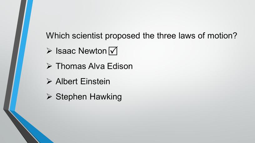 Which scientist proposed the three laws of motion?