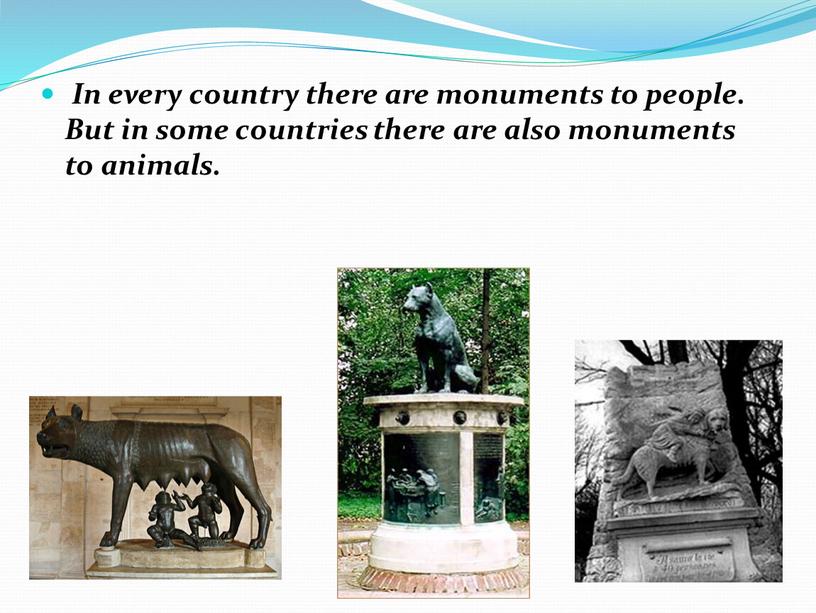 In every country there are monuments to people