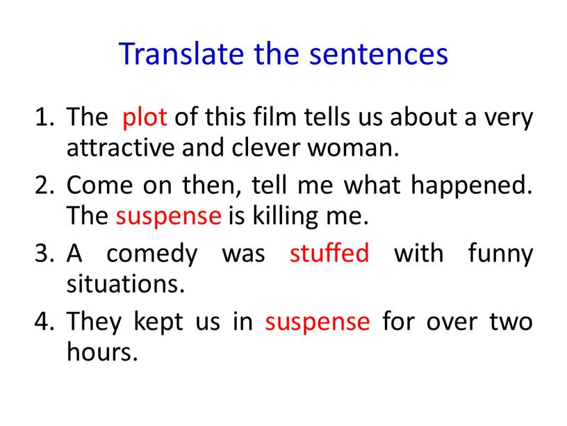 Translate the sentences The plot of this film tells us about a very attractive and clever woman