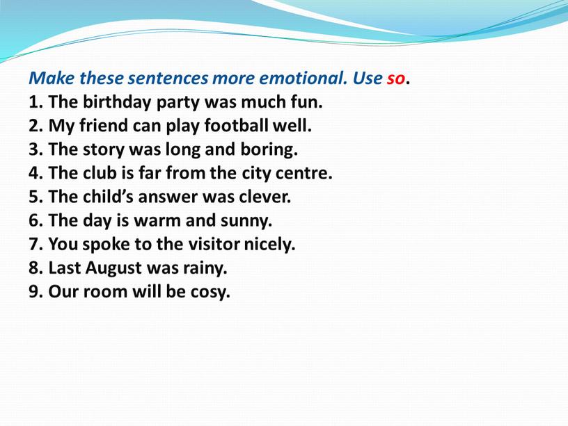 Make these sentences more emotional