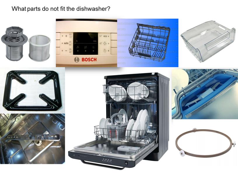 What parts do not fit the dishwasher?