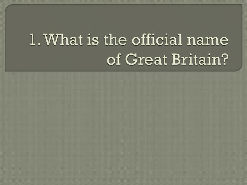 What is the official name of Great