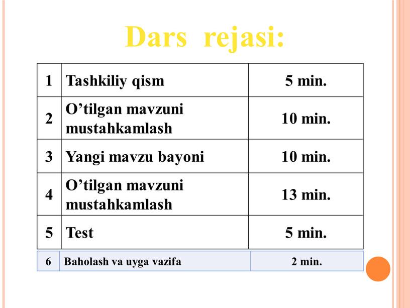 Dars rejasi: 1 Tashkiliy qism 5 min