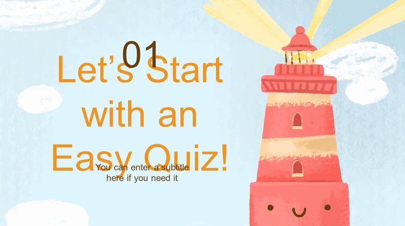 Let’s Start with an Easy Quiz! 01