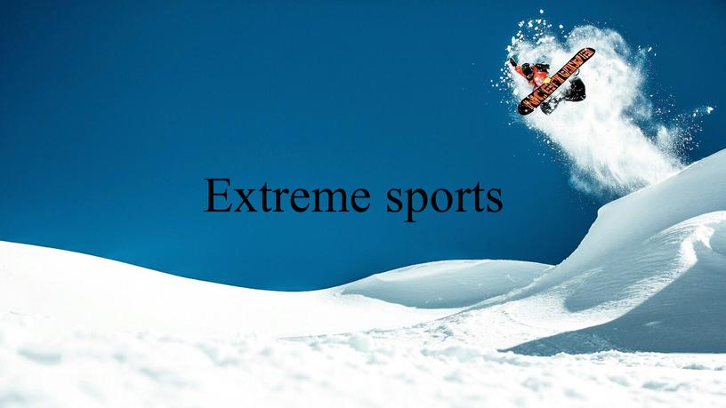 Extreme sports