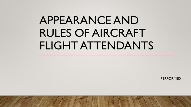 Appearance and rules of aircraft flight attendants