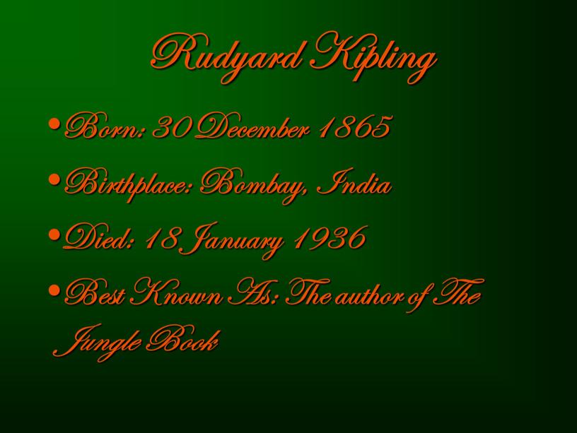 Rudyard Kipling Born: 30 December 1865