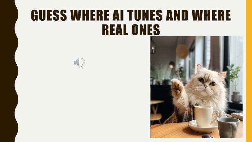 Guess where ai tunes and where real ones