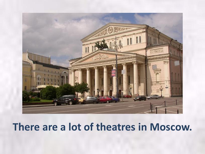 There are a lot of theatres in