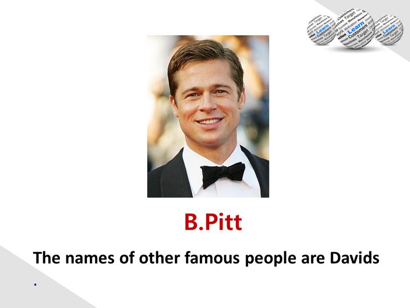 B.Pitt The names of other famous people are