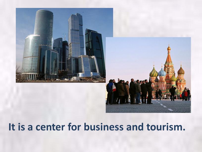 It is a center for business and tourism