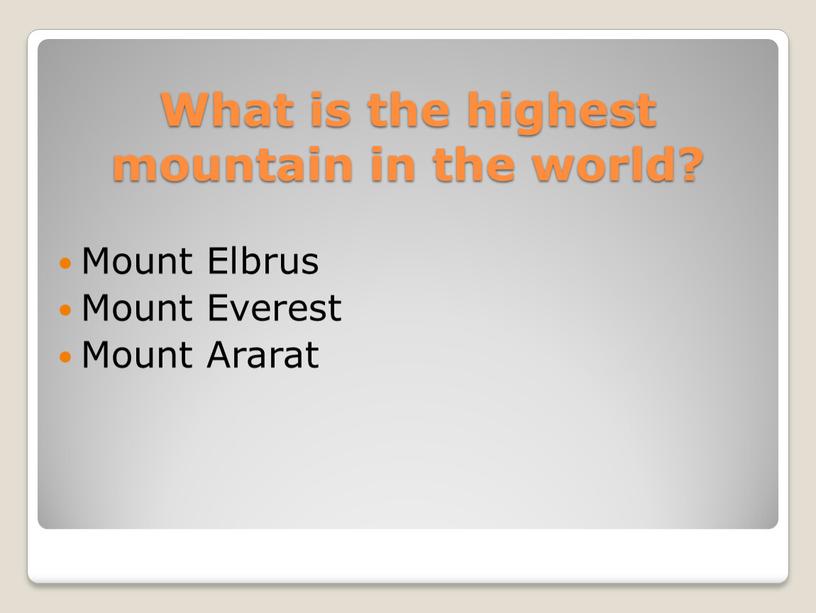 What is the highest mountain in the world?