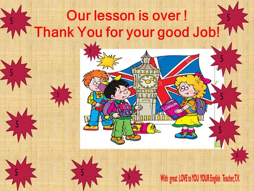 Our lesson is over ! Thank You for your good
