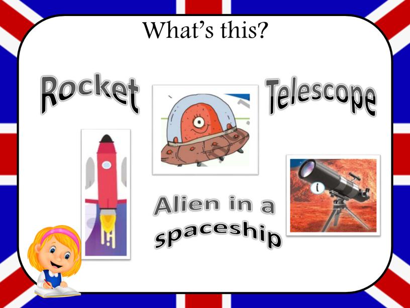 What’s this? Rocket Alien in a spaceship