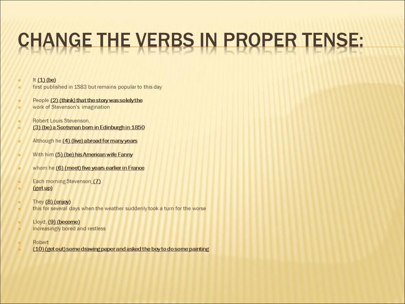 Change the verbs in proper tense: