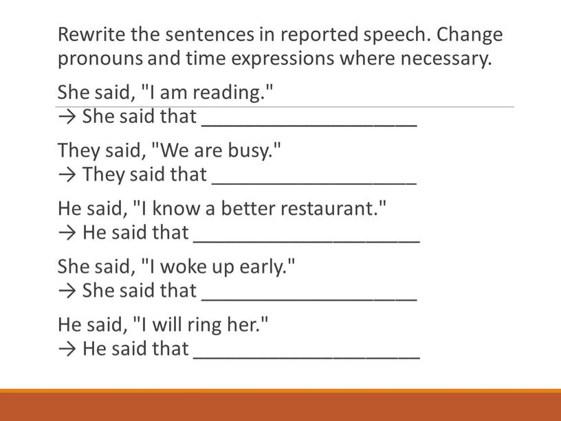 Rewrite the sentences in reported speech