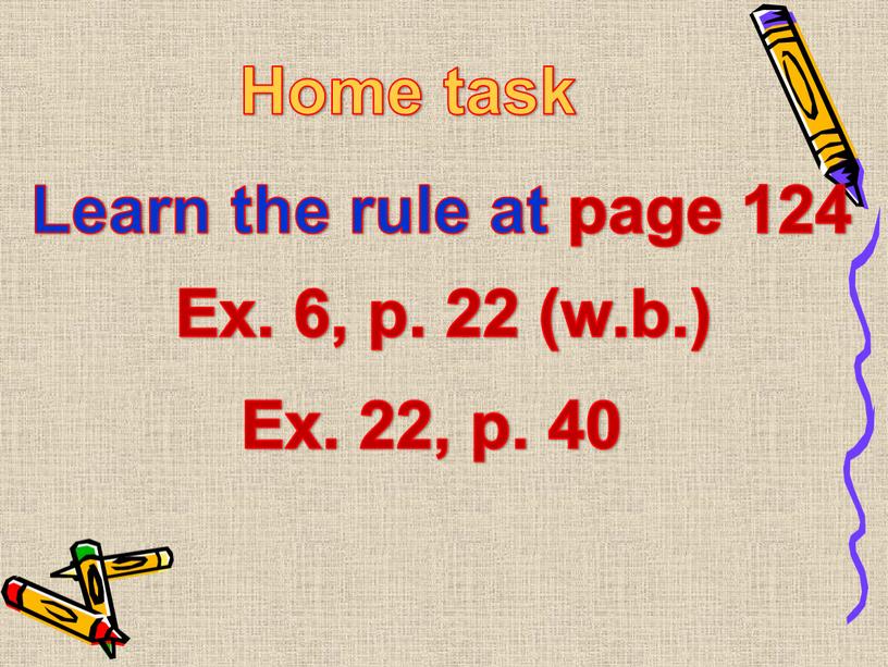 Home task Learn the rule at page 124