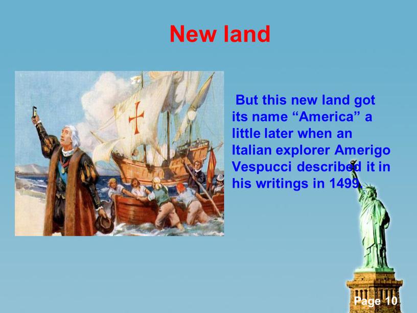 New land But this new land got its name “America” a little later when an
