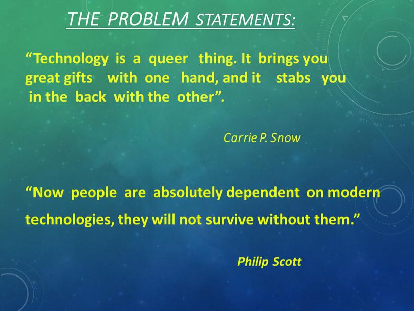 Problem Statements: “Technology is a queer thing