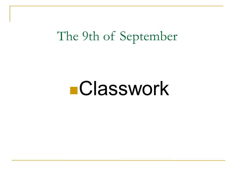 Classwork. 9 September. 9 Th of June. Classwork Word. October the 5th classwork.
