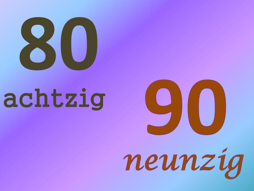 80 achtzig 90 neunzig