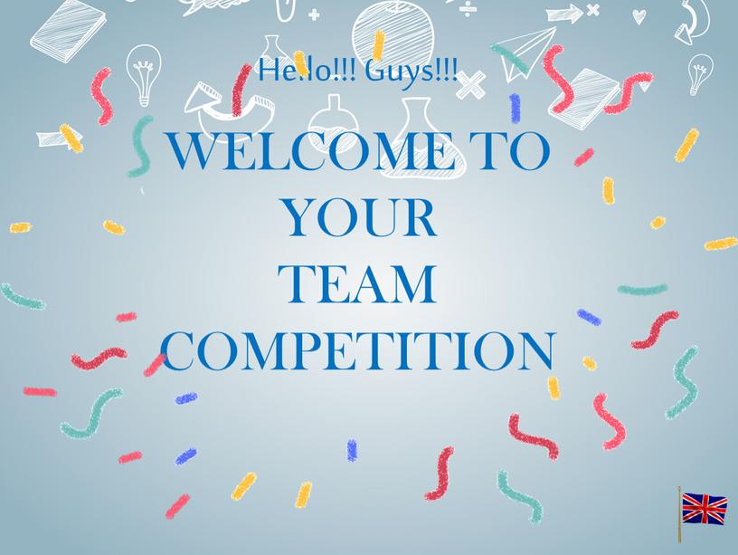 WELCOME TO YOUR TEAM COMPETITION