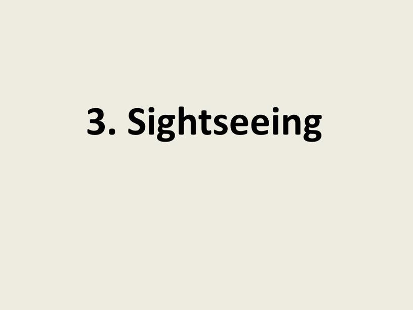 3. Sightseeing