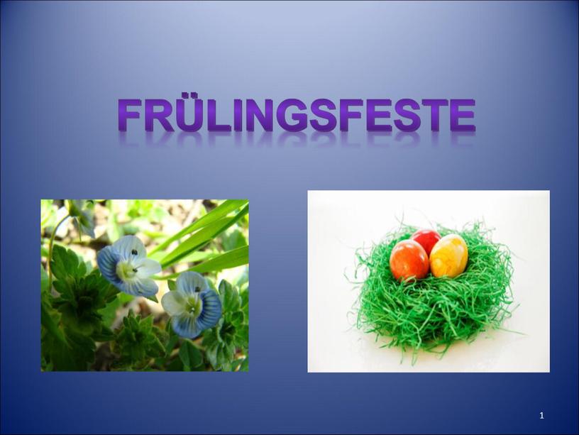 1 Frülingsfeste Frülingsfeste