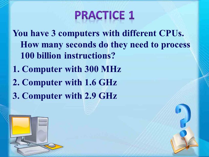 Practice 1 You have 3 computers with different